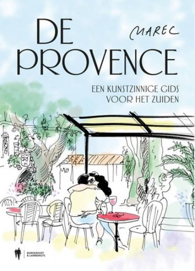 Afbeelding van De provence - De provence een kunstzinnige gids voor het zuiden (BORGERHOFF & LAMBERIGTS, zachte kaft)